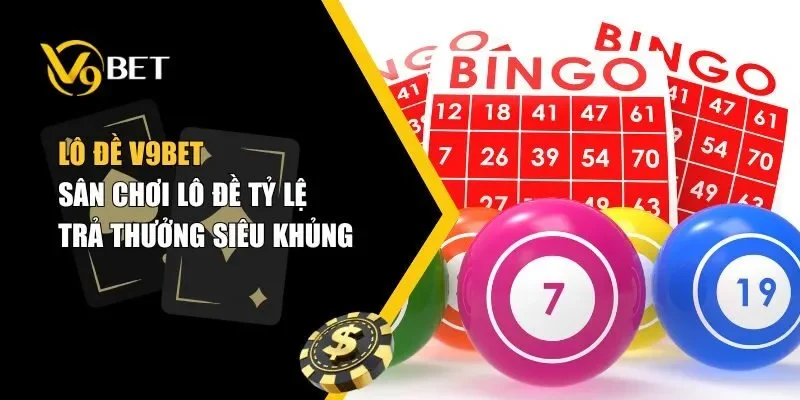 Lô Đề V9BET – Hướng Dẫn Chơi, Cách Đặt Số & Nhận Thưởng 2025